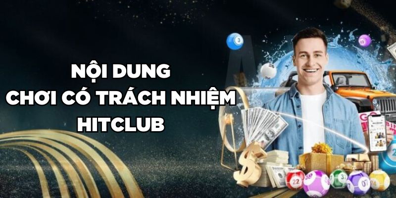 Nội dung chơi có trách nhiệm Hitclub